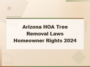 Arizona Hoa Tree Removal Laws and Homeowner Rights