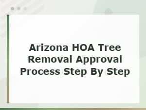 Arizona Hoa Tree Removal Approval Process: a Step-by-Step Guide